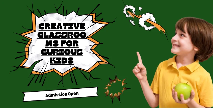 Creative Classrooms for Curious Kids